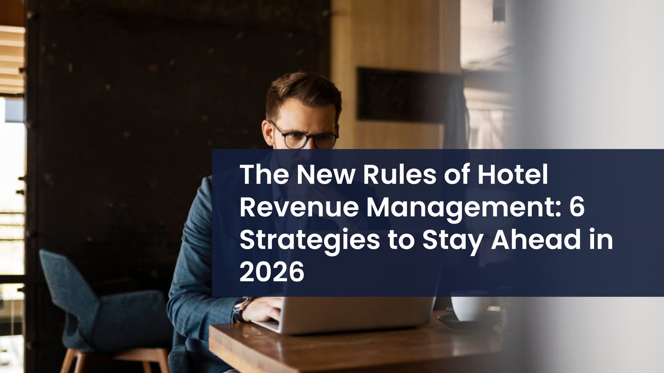 The New Rules of Hotel Revenue Management: 6 Strategies to Stay Ahead in 2026
