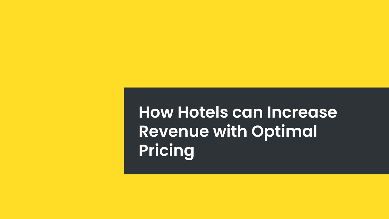 How Hotels can Increase Revenue with Optimal Pricing
