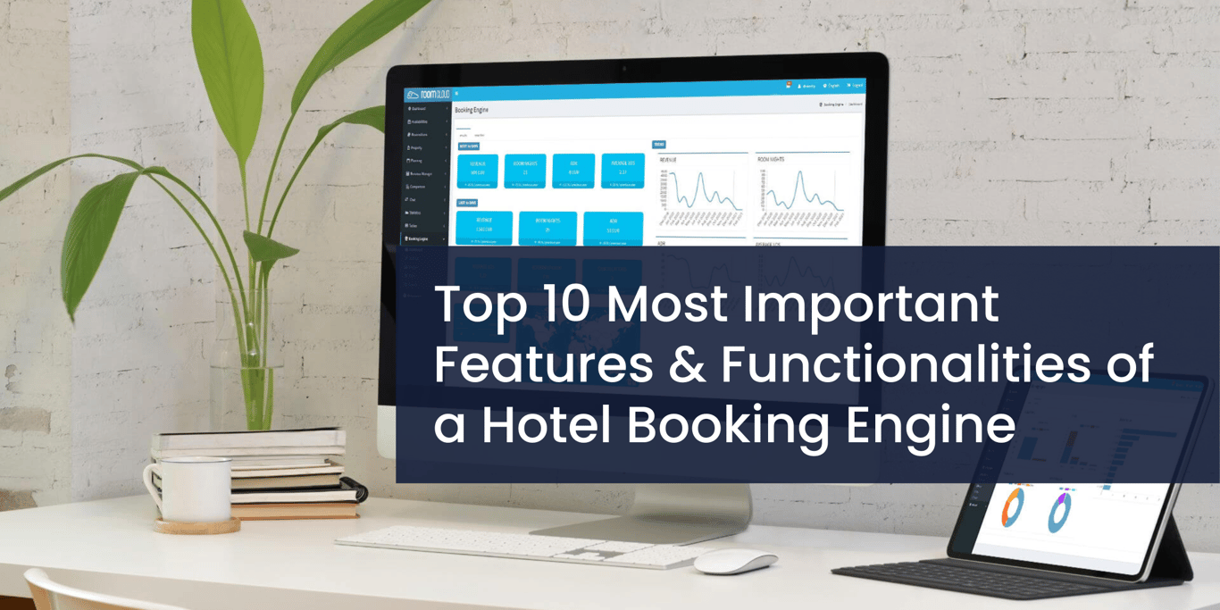 Top 10 Most Important Features & Functionalities of a Hotel Booking Engine