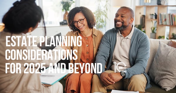 Estate Planning Considerations for 2025 and Beyond
