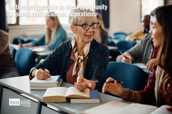 Retirement presents an ideal opportunity to pursue your academic aspirations.