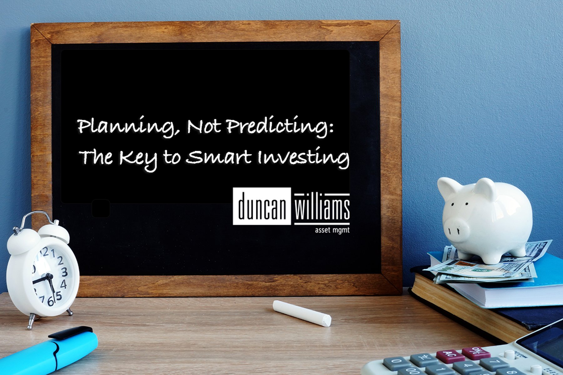 Planning, Not Predicting: The Key to Smart Investing