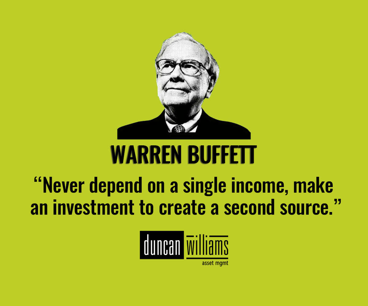 “Never depend on a single income, make an investment to create a second source.” 