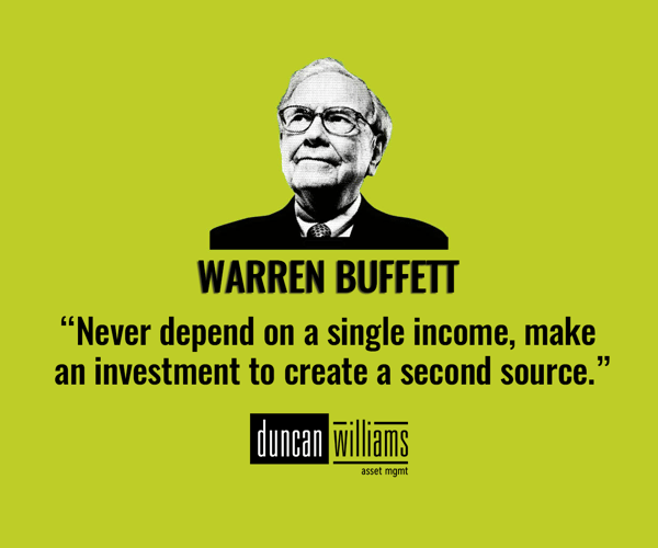 “Never depend on a single income, make an investment to create a second source.” 
