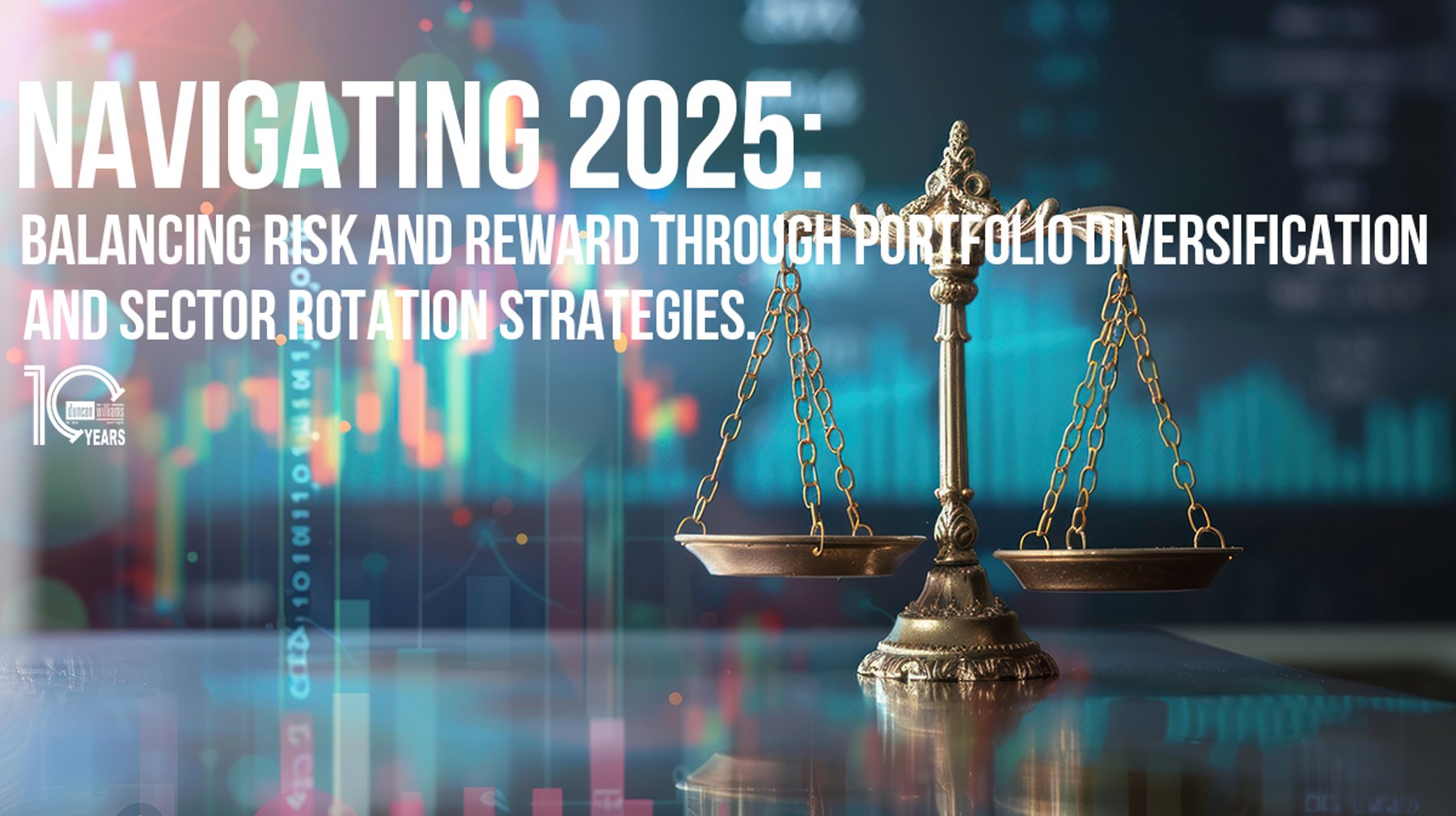 Navigating 2025: Balancing Risk and Reward through Portfolio Diversification and Sector Rotation Strategies