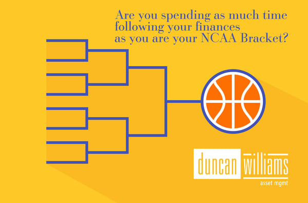 Are you spending as much time following your finances as you are your NCAA Bracket?
