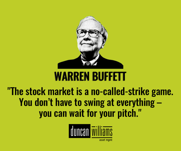 "The stock market is a no-called-strike game. You don’t have to swing at everything – you can wait for your pitch." - Warren Buffett