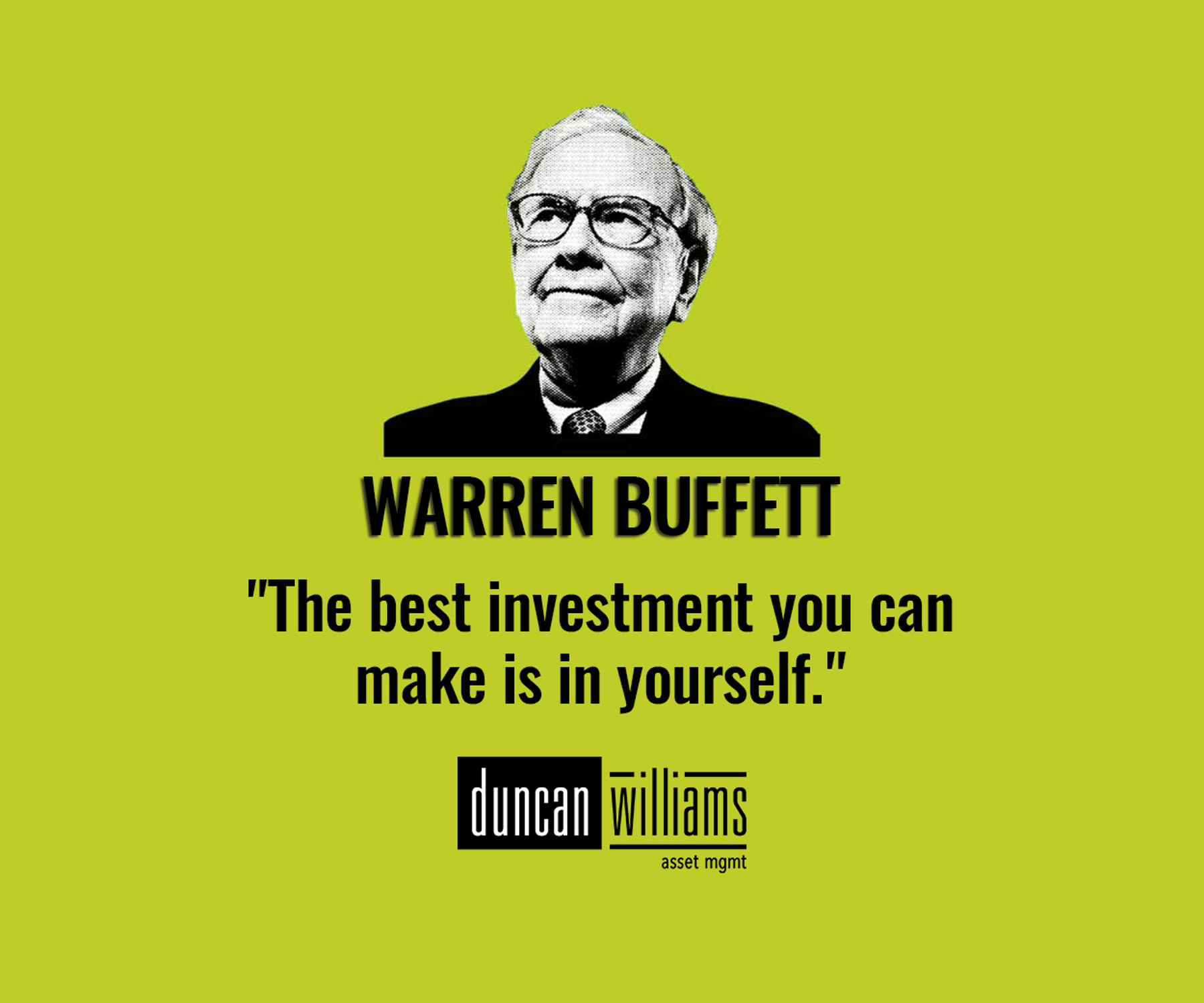 "The best investment you can make is in yourself." - Warren Buffett