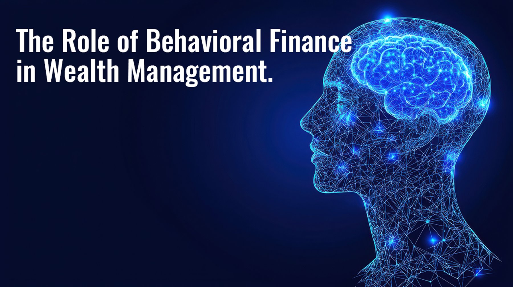 The Role of Behavioral Finance in Wealth Management
