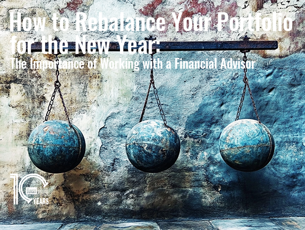 How to Rebalance Your Portfolio for the New Year: The Importance of Working with a Financial Advisor