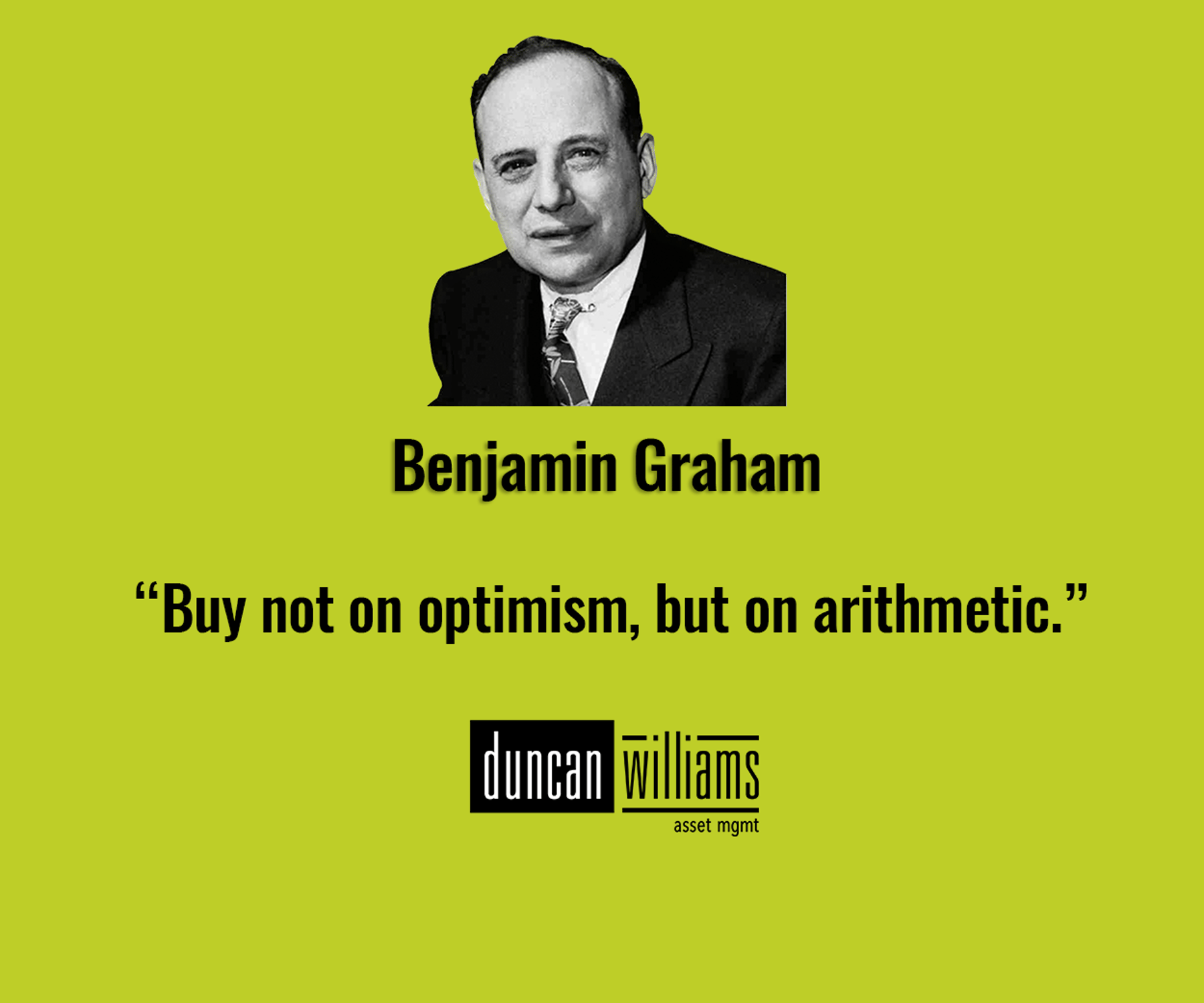 "Buy not on optimism, but on arithmetic"