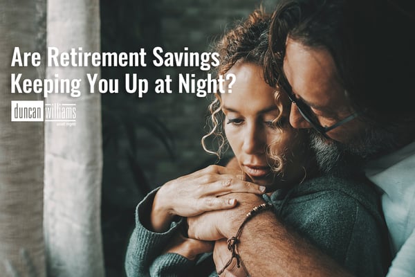Are Retirement Savings Keeping You Up at Night?