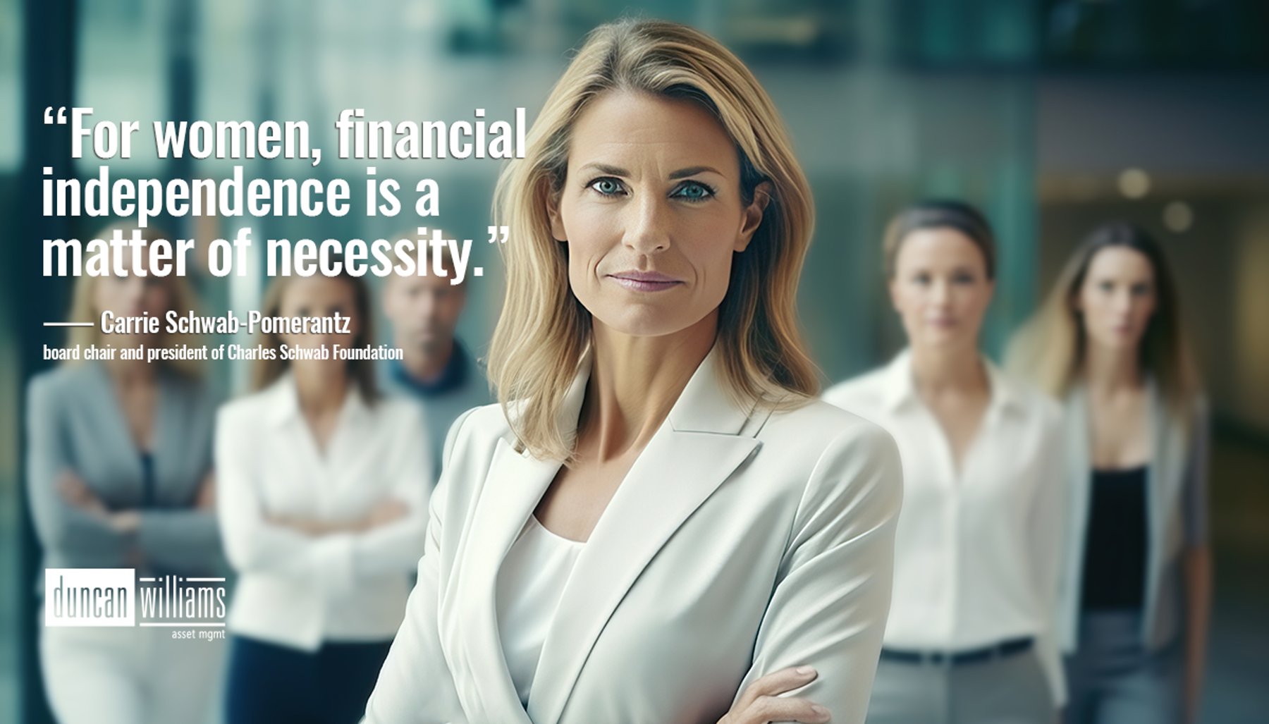 “For women, financial independence is a matter of necessity.” 