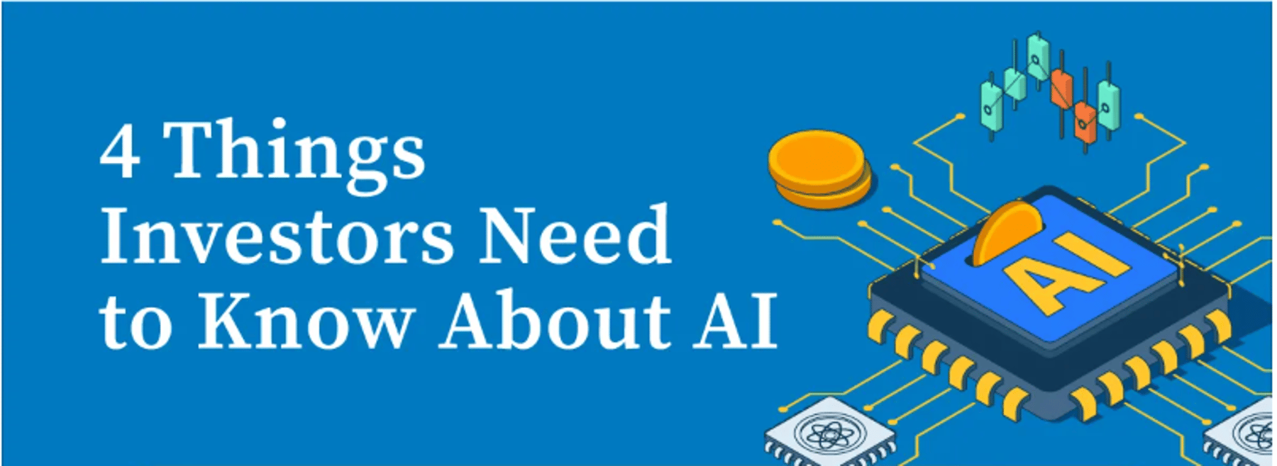 4 Things Investors Need to Know About AI