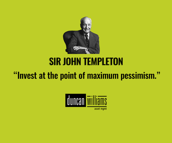 "Invest at the point of maximum pessimism." 