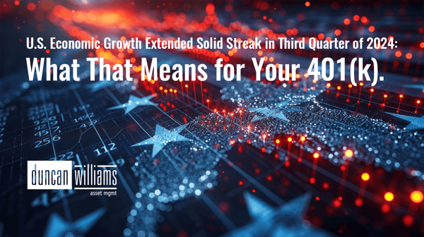 U.S. Economic Growth Extended Solid Streak in Third Quarter of 2024: What That Means for Your 401(k)