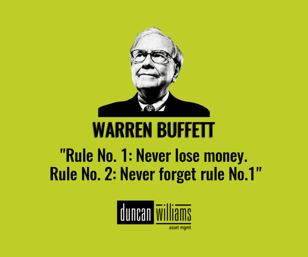 "Rule No. 1: Never lose money. Rule No. 2: Never forget rule No.1" - Warren Buffett 