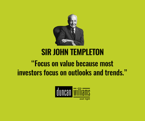 "Focus on value because most investors focus on outlooks and trends." - Sir John Templeton 
