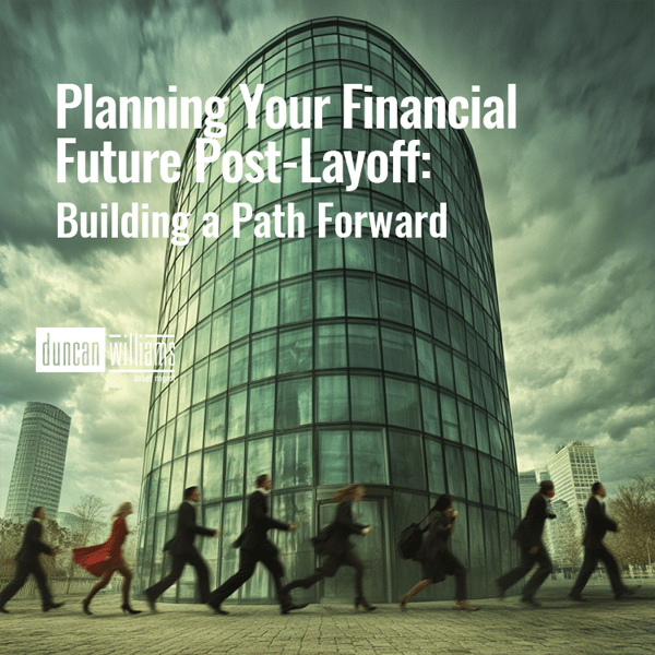 Planning Your Financial Future Post-Layoff: Building a Path Forward