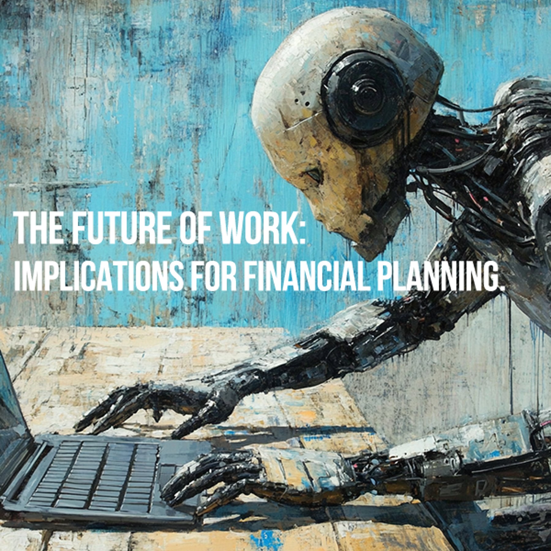 The Future of Work: Implications for Financial Planning