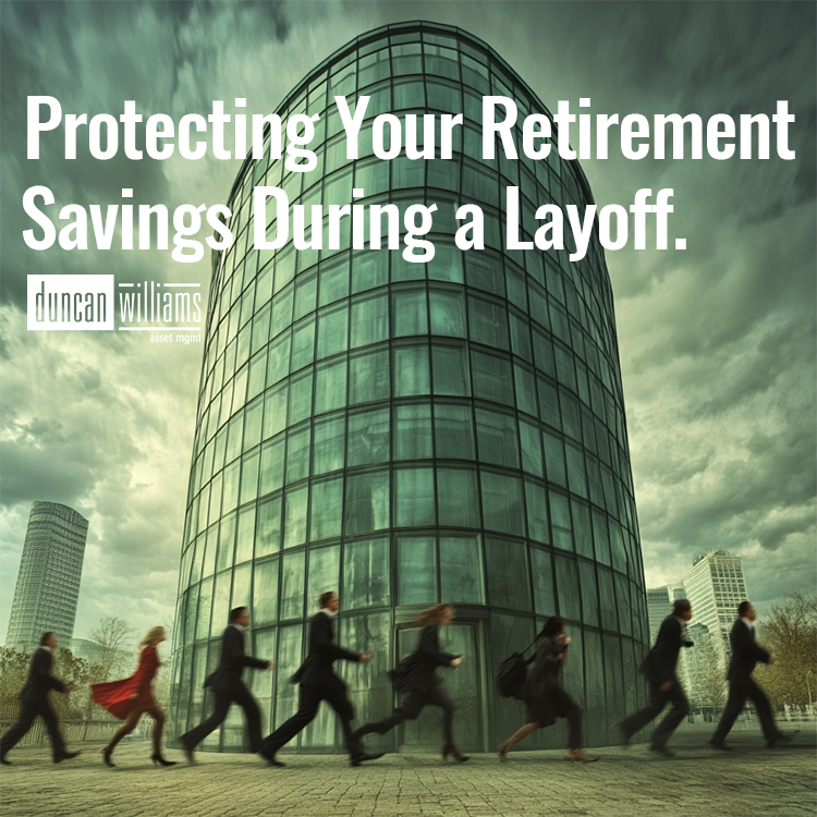 Protecting Your Retirement Savings During a Layoff