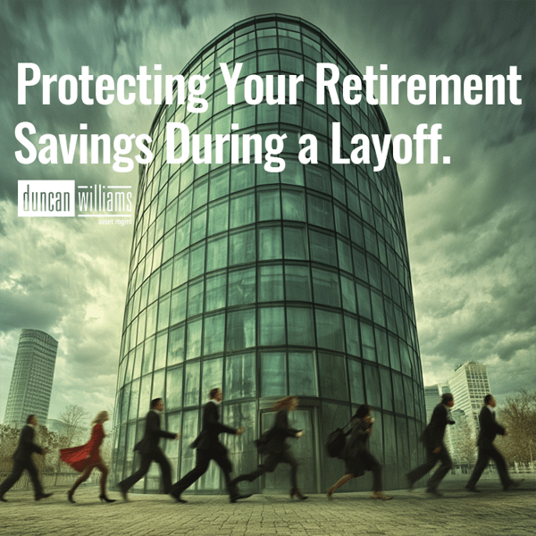 Protecting Your Retirement Savings During a Layoff