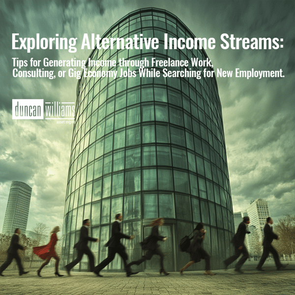 Exploring Alternative Income Streams: Tips for Generating Income through Freelance Work, Consulting, or Gig Economy Jobs While Searching for New Employment
