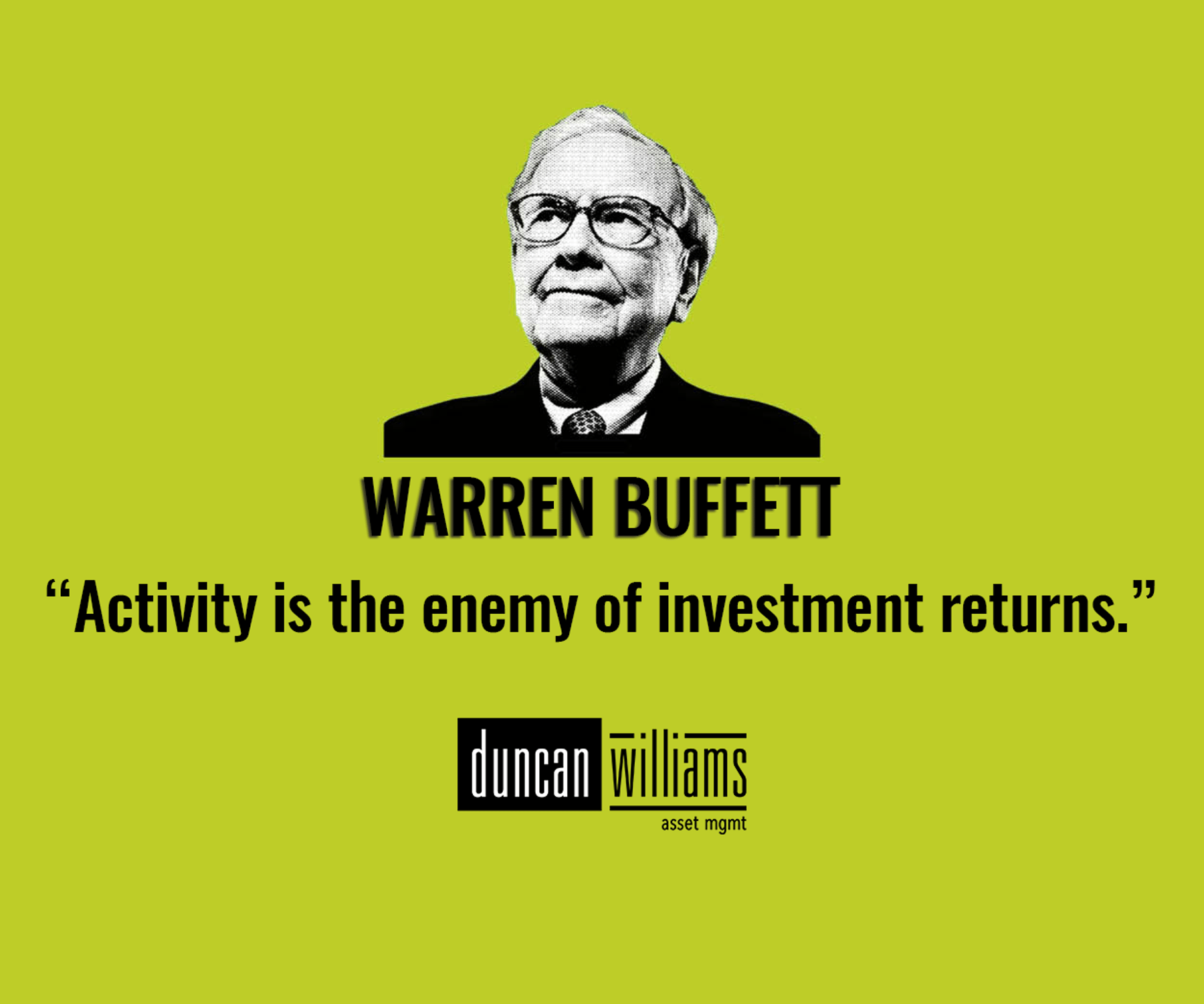 "Activity is the enemy of investment returns" 