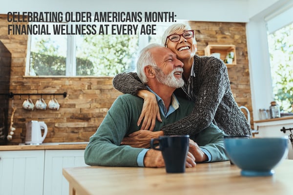 Celebrating Older Americans Month: Financial Wellness at Every Age