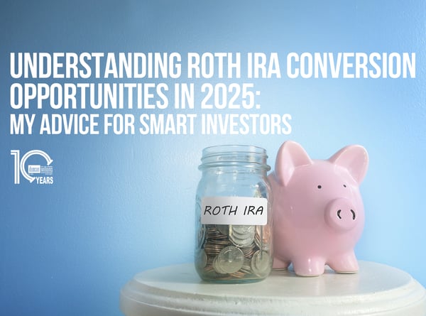 Understanding Roth IRA Conversion Opportunities in 2025: My Advice for Smart Investors