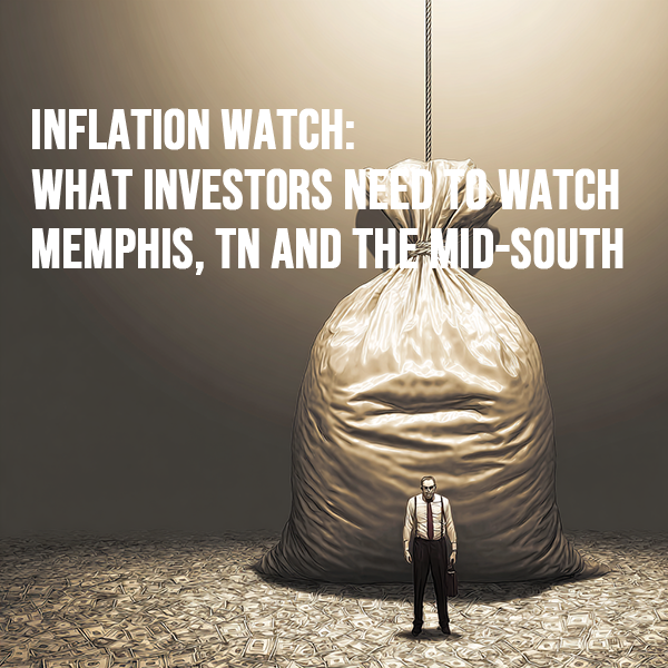 Inflation Watch: What Investors Need to Watch—Memphis, TN and the Mid-South