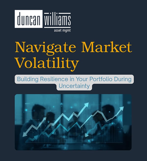 How to Navigate Market Volatility: Building Resilience in Your Portfolio During Uncertainty