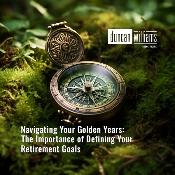 Navigating Your Golden Years: The Importance of Defining Your Retirement Goals