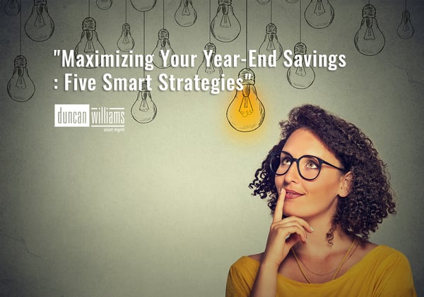"Maximizing Your Year-End Savings: Five Smart Strategies"