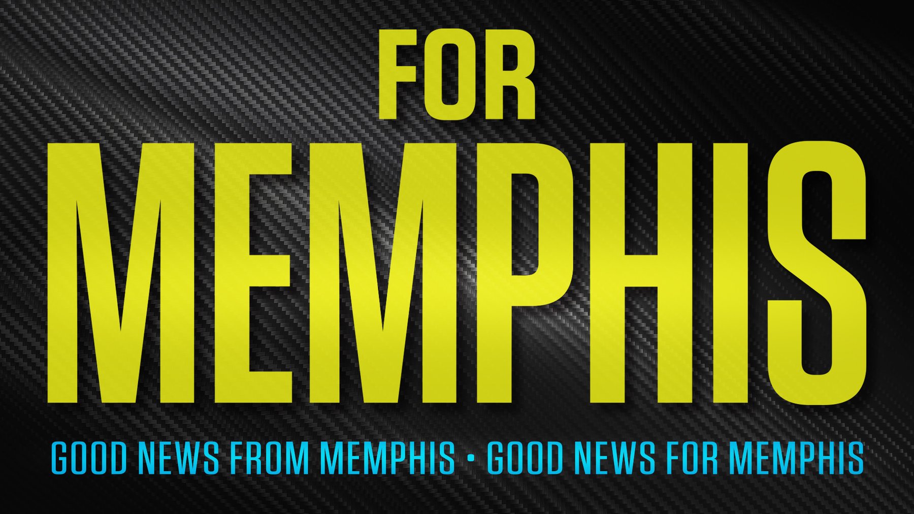 FOR MEMPHIS: Good News from Memphis - Good News for Memphis, February 10, 2026