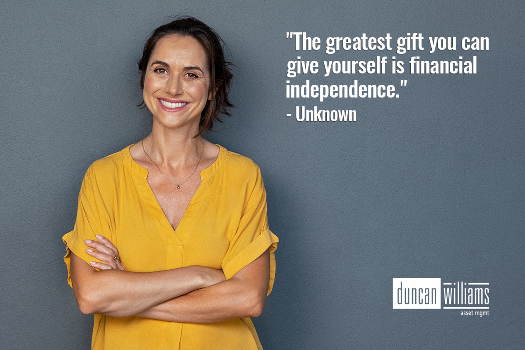 "The greatest gift you can give yourself is financial independence"