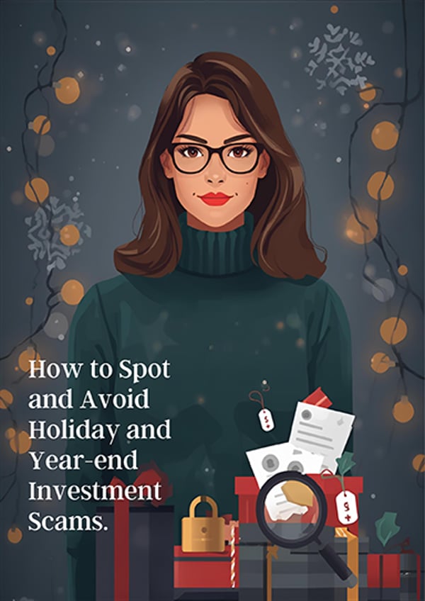 Protecting Your Finances: How to Spot and Avoid Holiday and Year-End Investment Scams 