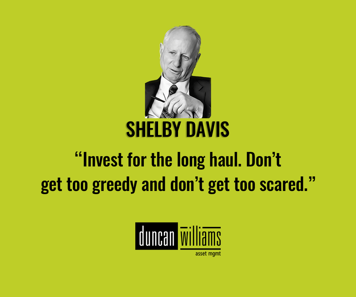 “Invest for the long haul. Don’t get too greedy and don’t get too scared.”