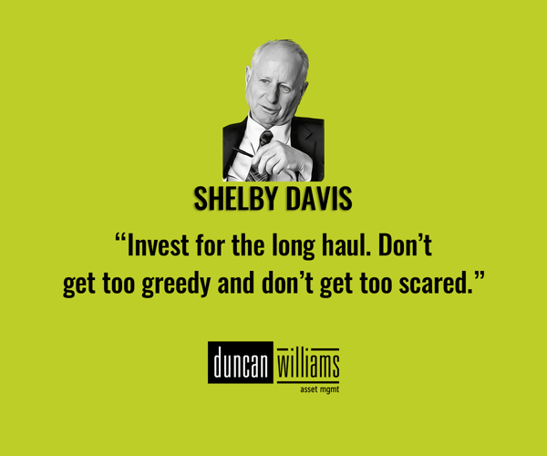 “Invest for the long haul. Don’t get too greedy and don’t get too scared.”