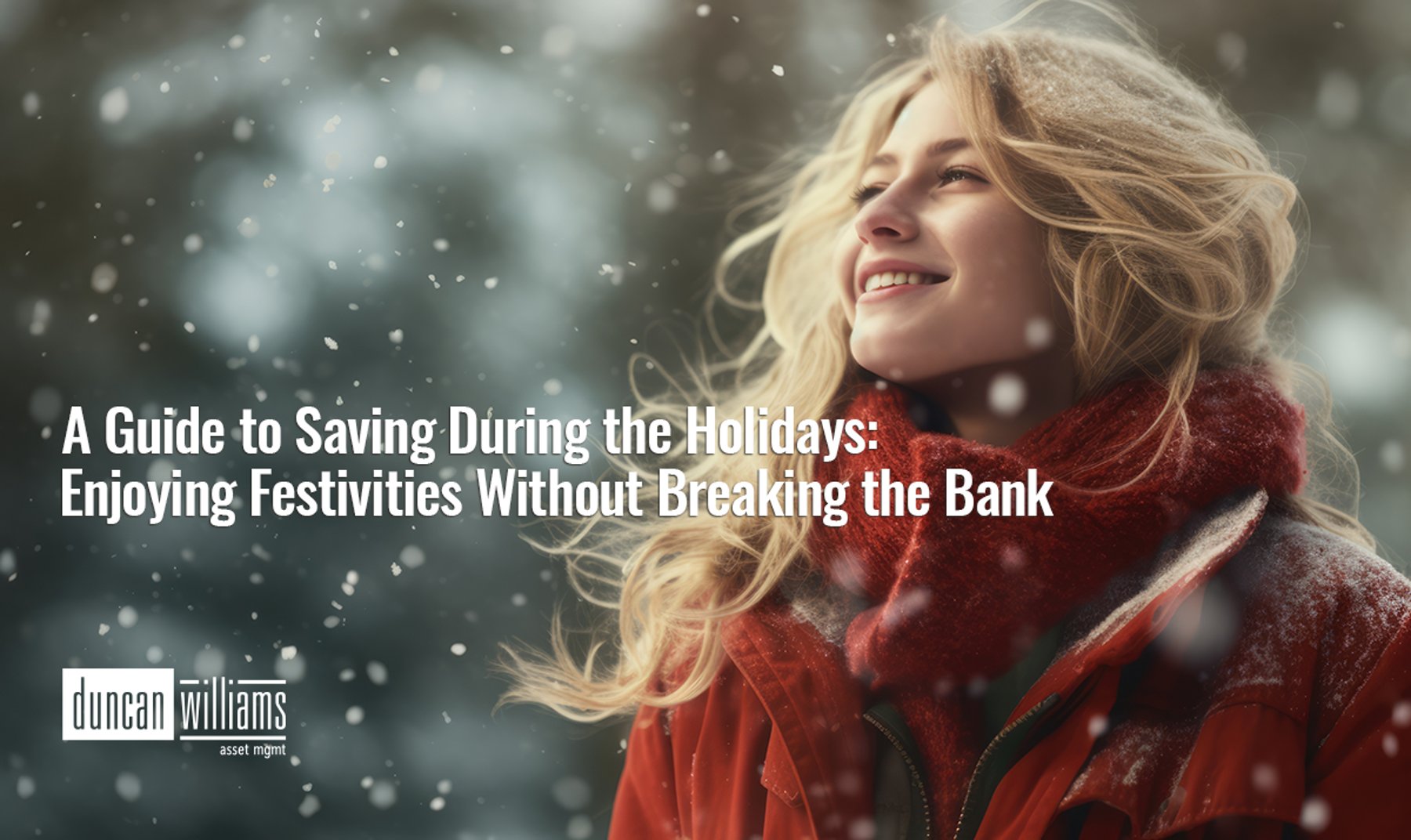 A Guide to Saving During the Holidays: Enjoying Festivities Without Breaking the Bank
