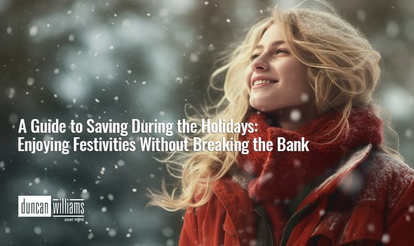 A Guide to Saving During the Holidays: Enjoying Festivities Without Breaking the Bank