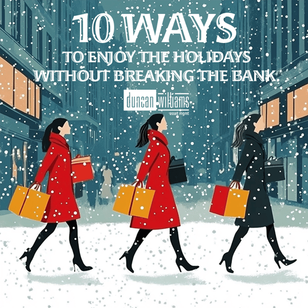10 Ways to Enjoy the Holidays Without Breaking the Bank.
