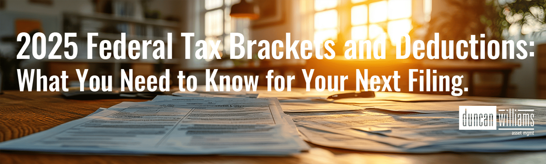 2025 Federal Tax Brackets and Deductions: What You Need to Know for Your Next Filing