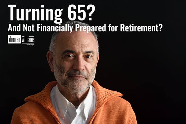 Are You Turning 65 and Not Financially Prepared for Retirement? Do This