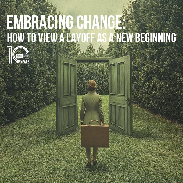 Embracing Change: How to View a Layoff as a New Beginning