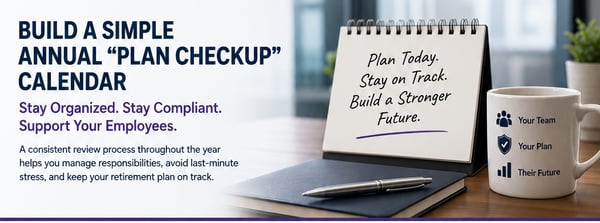 Building a Simple Annual "Plan Checkup" Calendar So Retirement Oversight Doesn't Get Lost