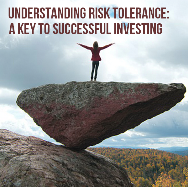 Understanding Risk Tolerance: A Key to Successful Investing