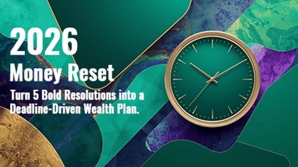 2026 Money Reset: Turn 5 Bold Resolutions into a Deadline-Driven Wealth Plan