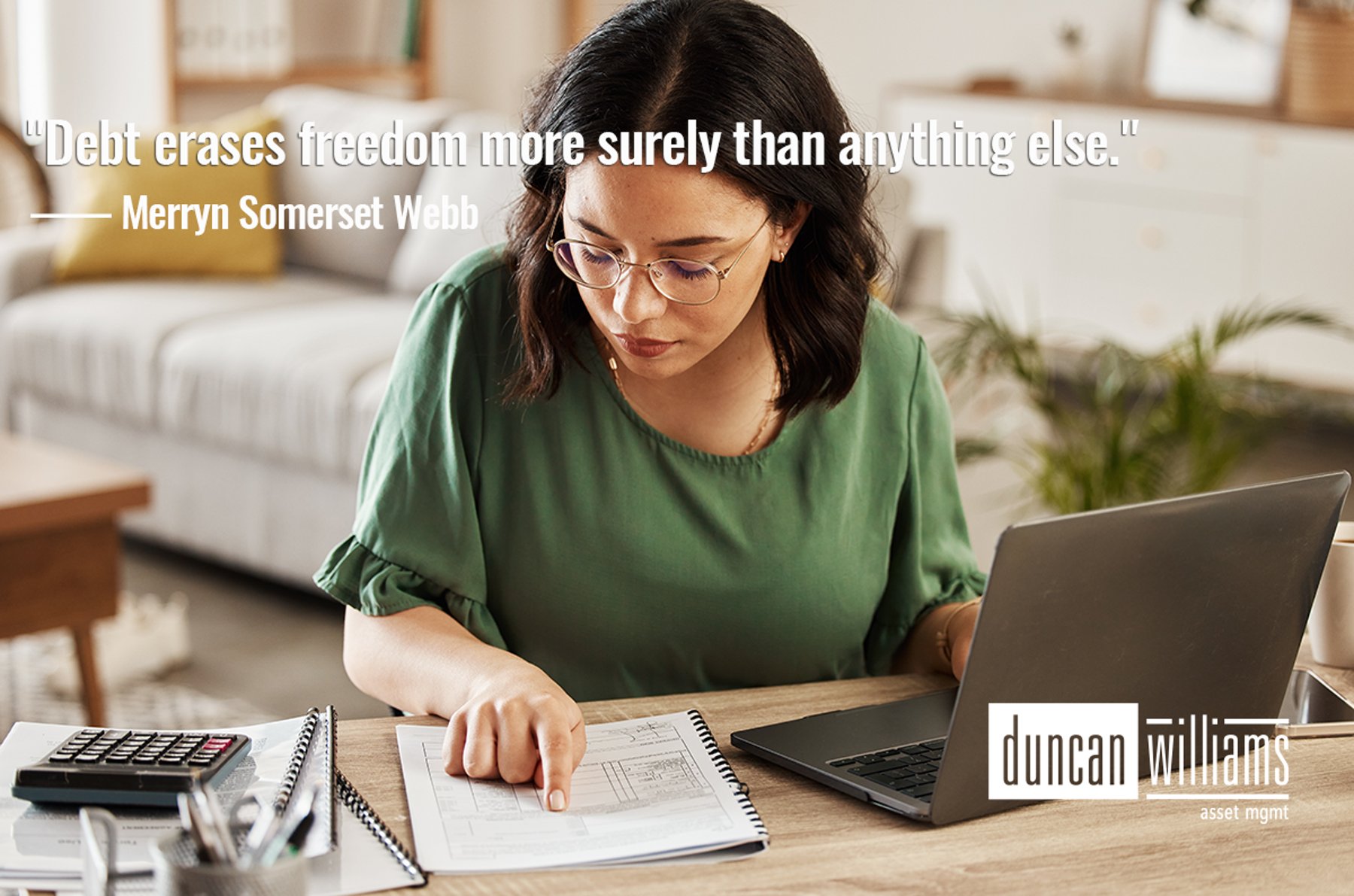 "Debt erases freedom more surely than anything else."