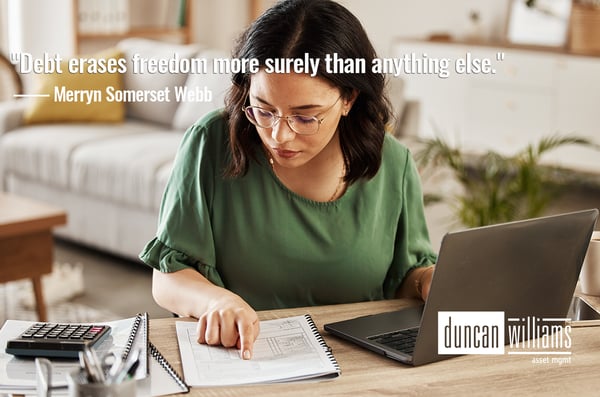 "Debt erases freedom more surely than anything else."